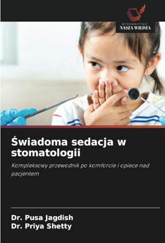 Świadoma sedacja w stomatologii: Kompleksowy przewodnik po komforcie i opiece nad pacjentem von Wydawnictwo Nasza Wiedza