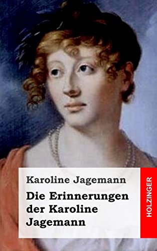 Die Erinnerungen der Karoline Jagemann von CREATESPACE