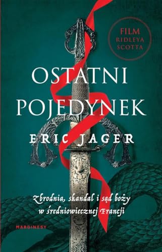 Ostatni pojedynek: Zbrodnia, skandal i sąd boży w średniowiecznej Francji