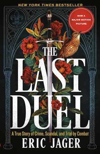 The Last Duel: A True Story of Crime, Scandal, and Trial by Combat