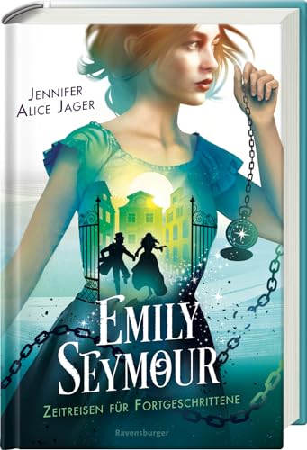 Emily Seymour, Band 2: Zeitreisen für Fortgeschrittene (Bezaubernde Romantasy voller Spannung und Humor) von Ravensburger