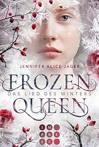 Frozen Queen. Das Lied des Winters: Romantische Märchenadaption über die Magie der Schneekönigin