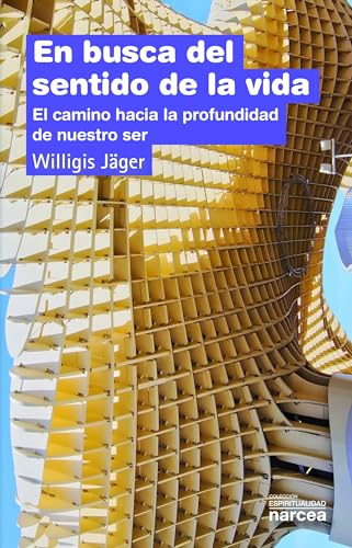 En busca del sentido de la vida: El camino hacia la profundidad de nuestro ser (Espiritualidad, Band 173) von Narcea Ediciones