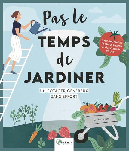 Un potager généreux sans effort: Pas le temps de jardiner von ARTEMIS