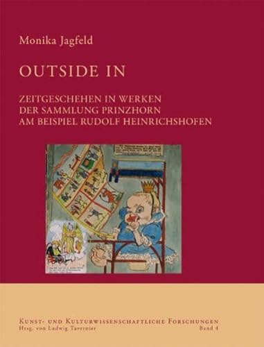 Outside in: Zeitgeschehen in Werken der Sammlung Prinzhorn am Beispiel Rudolf Heinrichshofen (Kunst- und kulturwissenschaftliche Forschungen)