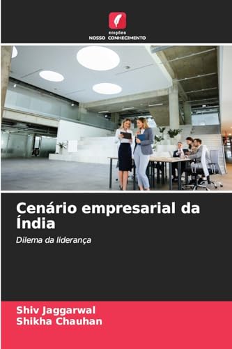 Cenário empresarial da Índia: Dilema da liderança von Edições Nosso Conhecimento