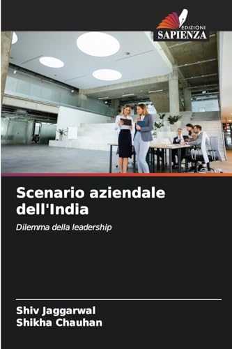 Scenario aziendale dell'India: Dilemma della leadership von Edizioni Sapienza