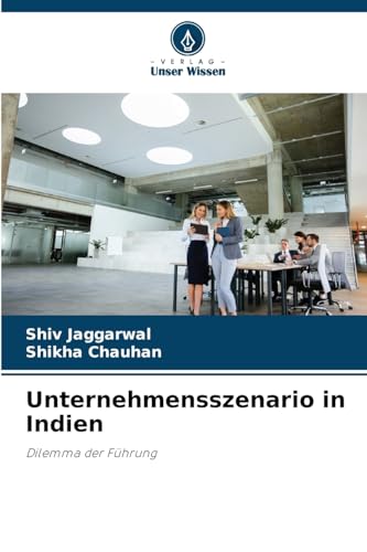 Unternehmensszenario in Indien: Dilemma der Führung von Verlag Unser Wissen