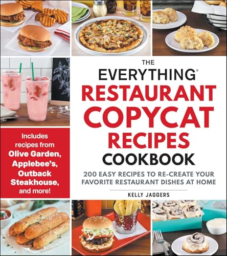 The Everything Restaurant Copycat Recipes Cookbook: 200 Easy Recipes to Re-Create Your Favorite Restaurant Dishes at Home (Everything® Series) von Everything