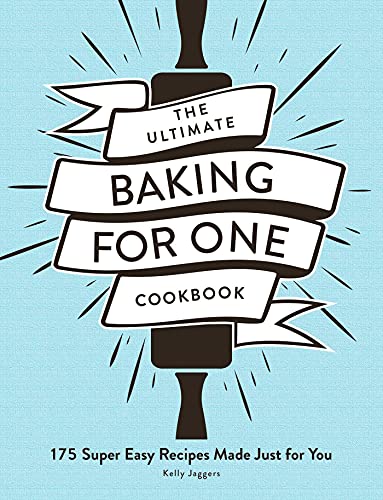 The Ultimate Baking for One Cookbook: 175 Super Easy Recipes Made Just for You (Ultimate for One Cookbooks Series) von Adams Media