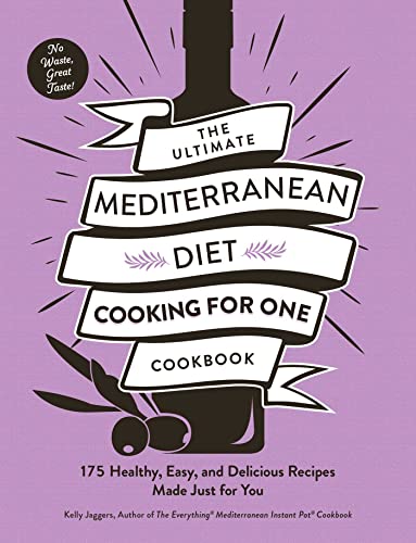The Ultimate Mediterranean Diet Cooking for One Cookbook: 175 Healthy, Easy, and Delicious Recipes Made Just for You (Ultimate for One Cookbooks Series) von Adams Media