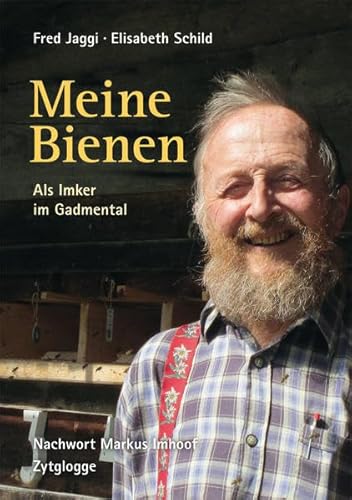 Meine Bienen: Als Imker im Gadmental