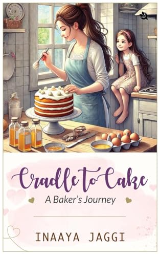 From Cradle to Cake A Baking Journey From Cradle to Cake A Baking Journey von Qurate Books Private Limited