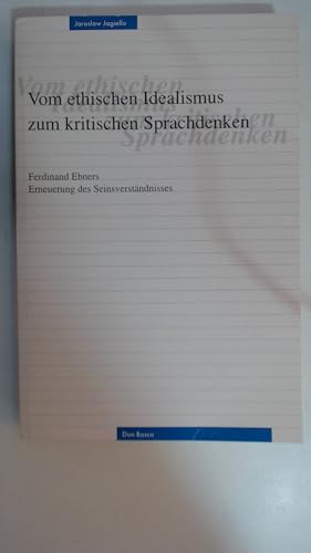 Vom ethischen Idealismus zum kritischen Sprachdenken: Ferdinand Ebners Erneuerung des Seinsverständnisses von Don Bosco
