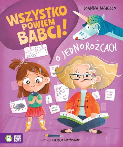 Wszystko powiem babci! O jednorożcach von Zielona Sowa