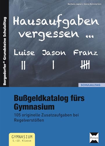 Bußgeldkatalog fürs Gymnasium: 105 originelle Zusatzaufgaben bei Regelverstößen (5. bis 10. Klasse) (Bergedorfer Grundsteine Schulalltag - SEK) von PERSEN VERLAG IN DER AAP LEHRERWELT