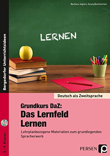 Grundkurs DaZ: Das Lernfeld "Lernen": Lehrplanbezogene Materialien zum grundlegenden Spracherwerb (5. bis 9. Klasse) (Deutsch als Zweitsprache syst. fördern - SEK)