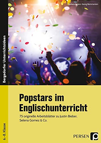 Popstars im Englischunterricht: 75 originelle Arbeitsblätter zu Justin Bieber, Selena Gomez & Co. (6. bis 8. Klasse) von Persen Verlag in der AAP Lehrerwelt GmbH
