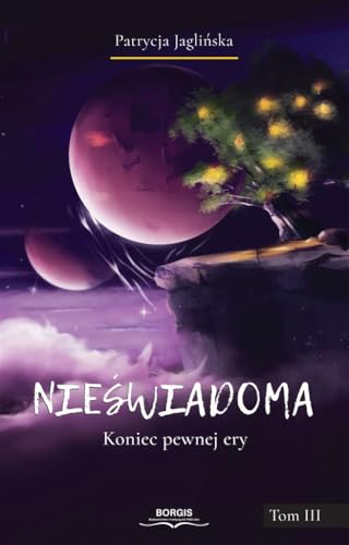 Nieświadoma: Koniec pewnej ery Tom 3 von Borgis