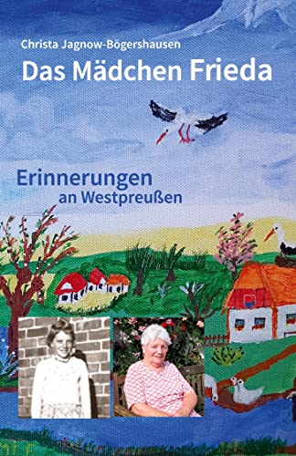 Das Mädchen Frieda: Erinnerungen an Westpreußen von biografie Verlag