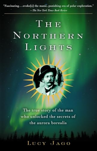 The Northern Lights: The True Story of the Man Who Unlocked the Secrets of the Aurora Borealis von Vintage