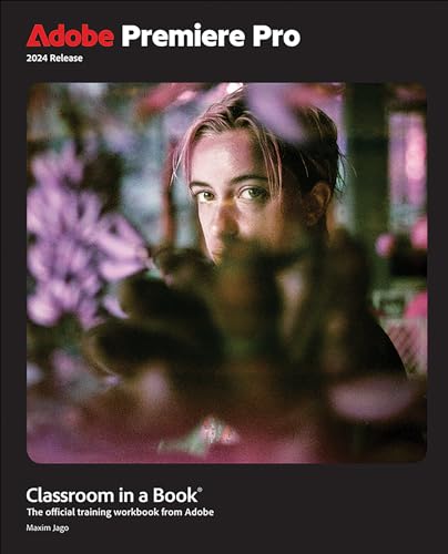 Classroom in a Book the official training Workbook from Adobe: Offcial Training Workbooks from Adobe (Adabe Premiere Pro) von Adobe Press