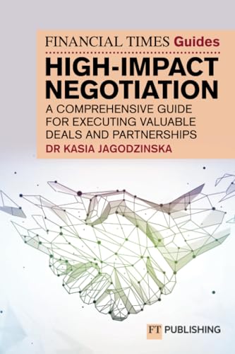 The Financial Times Guide to High Impact Negotiation: A comprehensive guide for executing valuable deals and partnerships (The Financial Times Guides) von Pearson Business