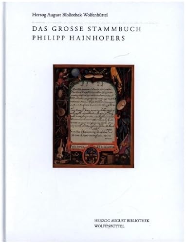 Das Große Stammbuch Philipp Hainhofers: Herzog August Bibliothek, Cod. Guelf. 355 Noviss. 8°. Patrimonia von Harrassowitz Verlag