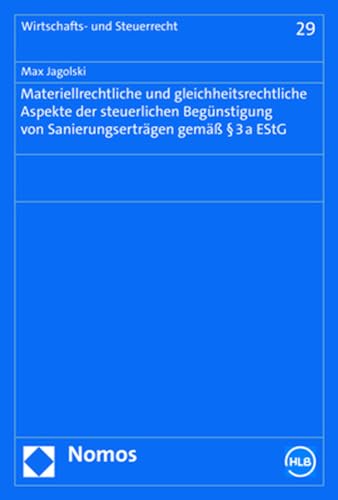 Materiellrechtliche und gleichheitsrechtliche Aspekte der steuerlichen Begünstigung von Sanierungserträgen gemäß § 3a EStG (Wirtschafts- und Steuerrecht)