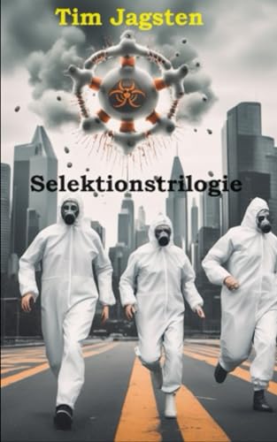 Selektions Trilogie: Destruktive Selektion - Konstruktive Selektion - Terminale Selektion von Independently published