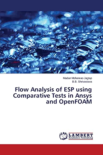 Flow Analysis of ESP using Comparative Tests in Ansys and OpenFOAM von LAP Lambert Academic Publishing