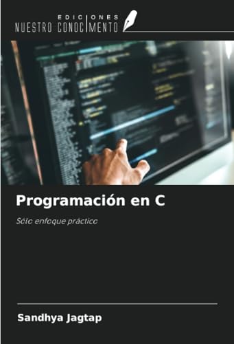 Programación en C: Sólo enfoque práctico von Ediciones Nuestro Conocimiento