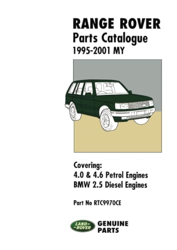 Range Rover Parts Catalogue 1995-2001 MY: RTC9970CE: 4.0 & 4.6 Petrol Engines, Bmw 2.5 Diesel Engines, Part No. Rtc9970ce (Range Rover Parts Catalogue ... V8 Petrol Plus the Diesel BMW 2.5 Litre) von Brooklands Books