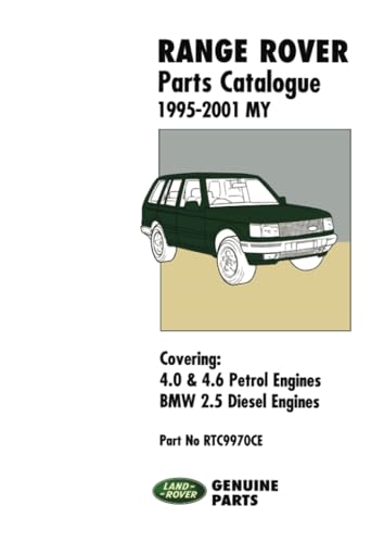 Range Rover 1995-2001 MY Parts Catalogue: RTC9970CE: 4.0 & 4.6 Petrol Engines, Bmw 2.5 Diesel Engines, Part No. Rtc9970ce (Range Rover Parts ... V8 Petrol Plus the Diesel BMW 2.5 Litre) von Brooklands Books