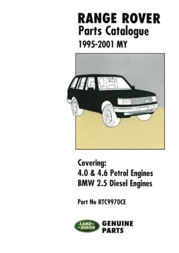 Range Rover 1995-2001 MY Parts Catalogue: RTC9970CE: 4.0 & 4.6 Petrol Engines, Bmw 2.5 Diesel Engines, Part No. Rtc9970ce (Range Rover Parts ... V8 Petrol Plus the Diesel BMW 2.5 Litre) von Brooklands Books