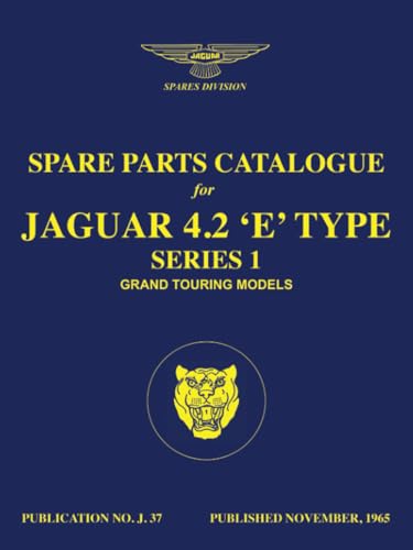 Jaguar 4.2 'E'-Type Series 1 Grand Touring Models Spare Parts Catalogue: J.37 (Official Parts Catalogue S.) von Cartech