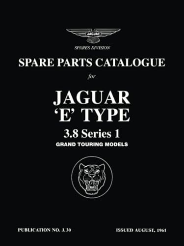 Jaguar 'E'-Type 3.8 Series 1 Grand Touring Models Spare Parts Catalogue: J30 (Official Parts Catalogue S.) von Brooklands Books