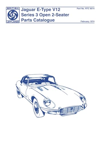 Jaguar E Type V12 Series 3 Open 2 Seater Parts Catalogue: Publication No. RTC 9014. (Official Parts Catalogue S.)