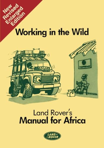 Working in the Wild Land Rover's Manual for Africa: SMR684MI (Working in the Wild: Manual for Africa)