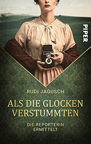 Als die Glocken verstummten: Die Reporterin ermittelt | Ein historischer Kriminalroman mit einer weiblichen Heldin nach dem Ende des ersten Weltkriegs von PIPER