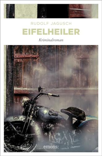Eifelheiler: Kriminalroman. Originalausgabe (Hotte Fischbach, Jan Welscher) von Emons Verlag