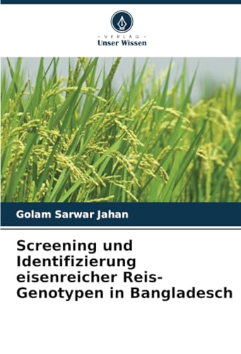 Screening und Identifizierung eisenreicher Reis-Genotypen in Bangladesch von Verlag Unser Wissen