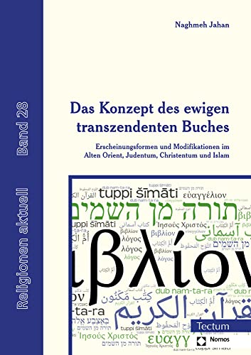 Das Konzept des ewigen transzendenten Buches: Erscheinungsformen und Modifikationen im Alten Orient, Judentum, Christentum und Islam (Religionen aktuell) von Tectum Verlag