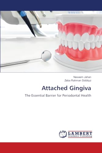 Attached Gingiva: The Essential Barrier for Periodontal Health von LAP LAMBERT Academic Publishing