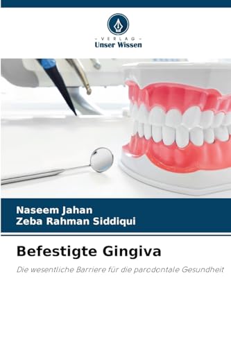 Befestigte Gingiva: Die wesentliche Barriere für die parodontale Gesundheit von Verlag Unser Wissen