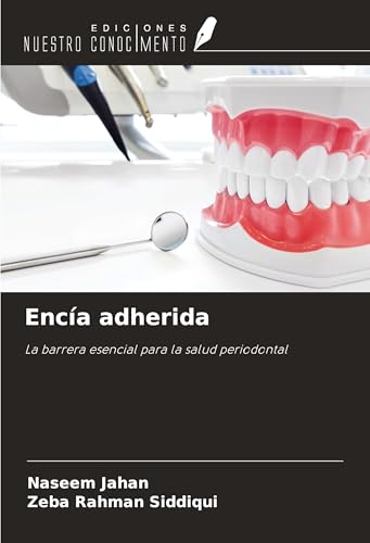 Encía adherida: La barrera esencial para la salud periodontal von Ediciones Nuestro Conocimiento