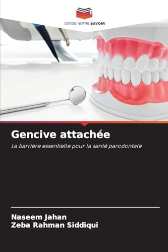 Gencive attachée: La barrière essentielle pour la santé parodontale von Editions Notre Savoir