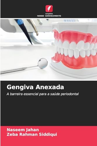 Gengiva Anexada: A barreira essencial para a saúde periodontal von Edições Nosso Conhecimento