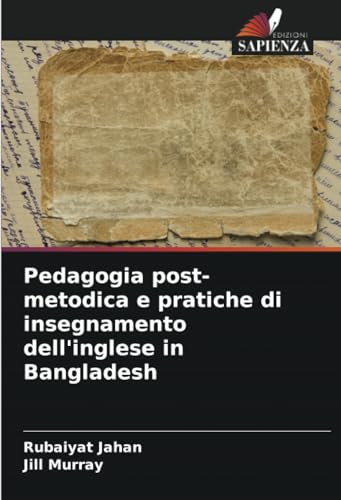 Pedagogia post-metodica e pratiche di insegnamento dell'inglese in Bangladesh von Edizioni Sapienza