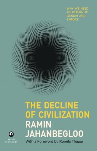 The Decline of Civilization: Why We Need To Return To Gandhi And Tagore von Aleph Book Company